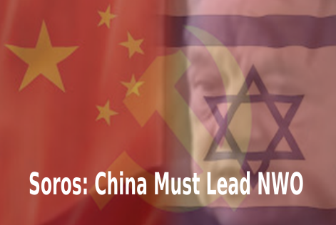 soros, china must lead nwo, jews israel